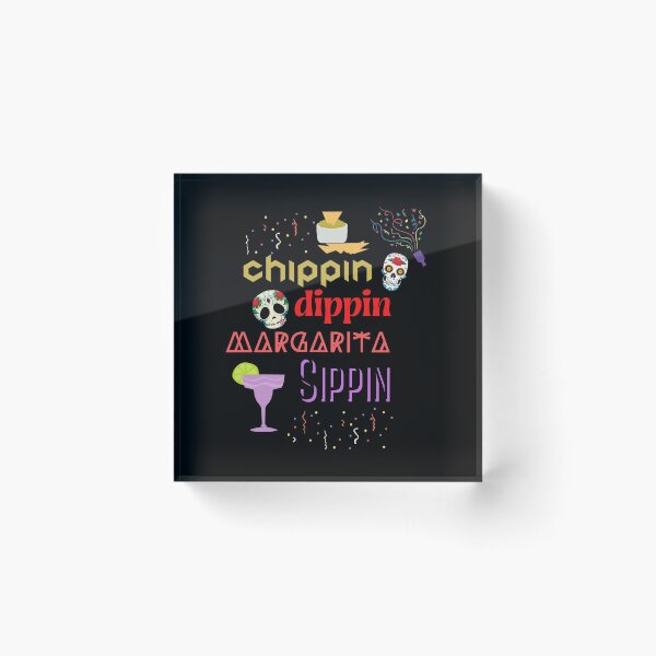 Item preview, Chippin' Dippin' Margarita Sippin' Funny Eating Drinking and Good Times Humor designed and sold by ZEROXCOOL.