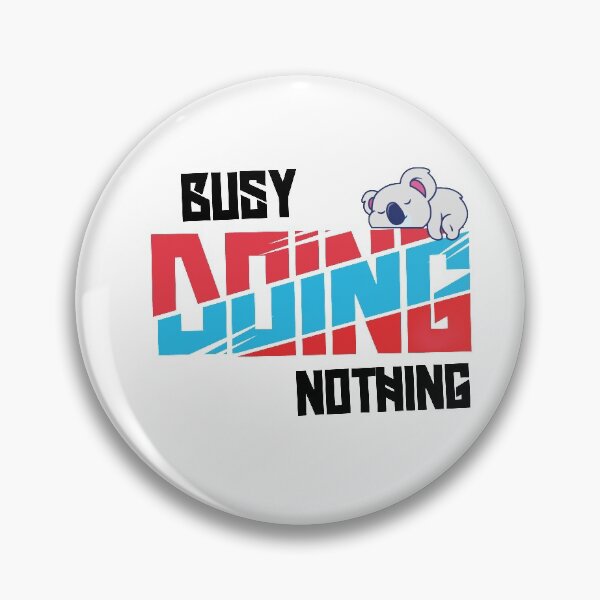 Item preview, Busy Doing Nothing Quote designed and sold by Heddar Badreddine.