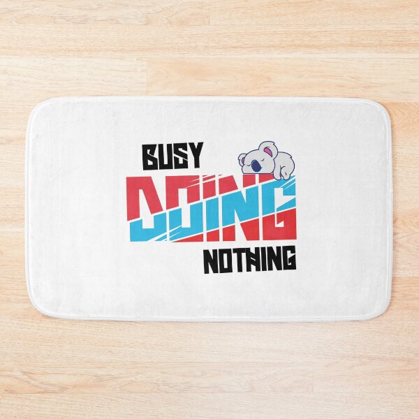 Item preview, Busy Doing Nothing Quote designed and sold by Heddar Badreddine.