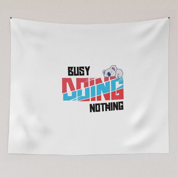 Item preview, Busy Doing Nothing Quote designed and sold by Heddar Badreddine.