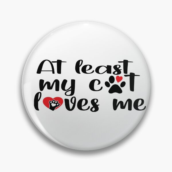 Item preview,  AT LEAST MY CAT LOVES ME designed and sold by yoyodsing15.