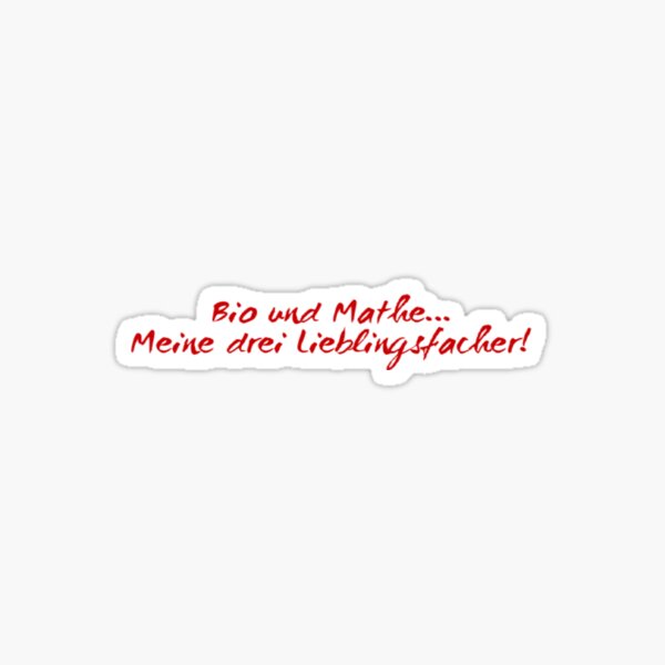 Bio und Mathe... Meine drei Lieblingsfächer Sticker