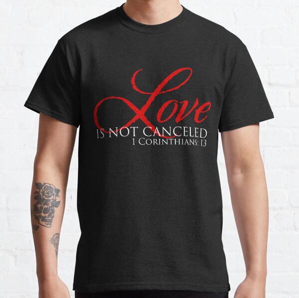 Love is not cancelled Classic T-Shirt