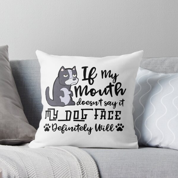 Item preview, Funny Sarcastic Gift, If My Mouth Doesnt Say It My Dog Face Definitely Will designed and sold by AmazingEcraft.