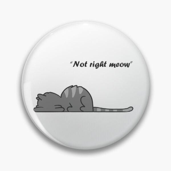 Item preview, "Not right meow" - Cat designed and sold by G & R.