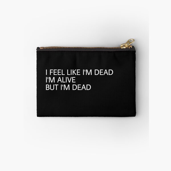 Item preview, Copy of i feel like i'm dead, i'm alive but i'm dead designed and sold by el000.