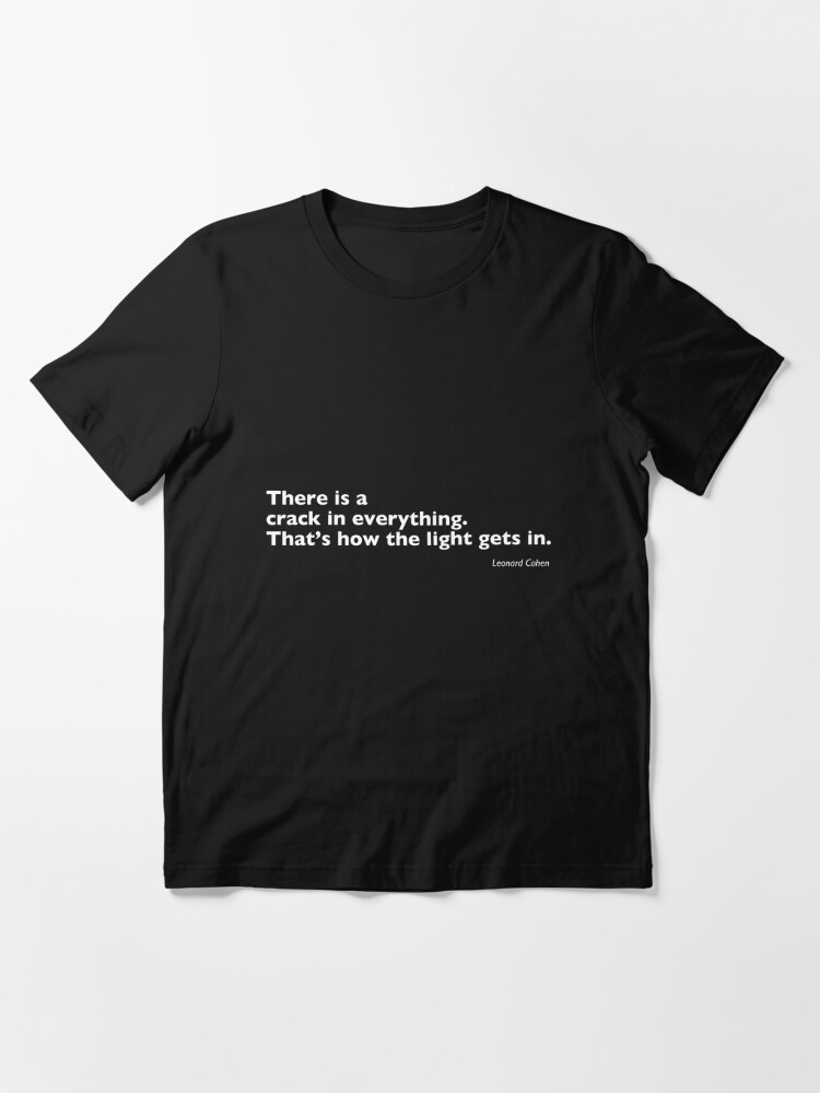 T Shirt Il Y A Une Faille Dans Tout C Est Ainsi Que La Lumiere Entre Citation De Leonard Cohen Par Blimple Redbubble