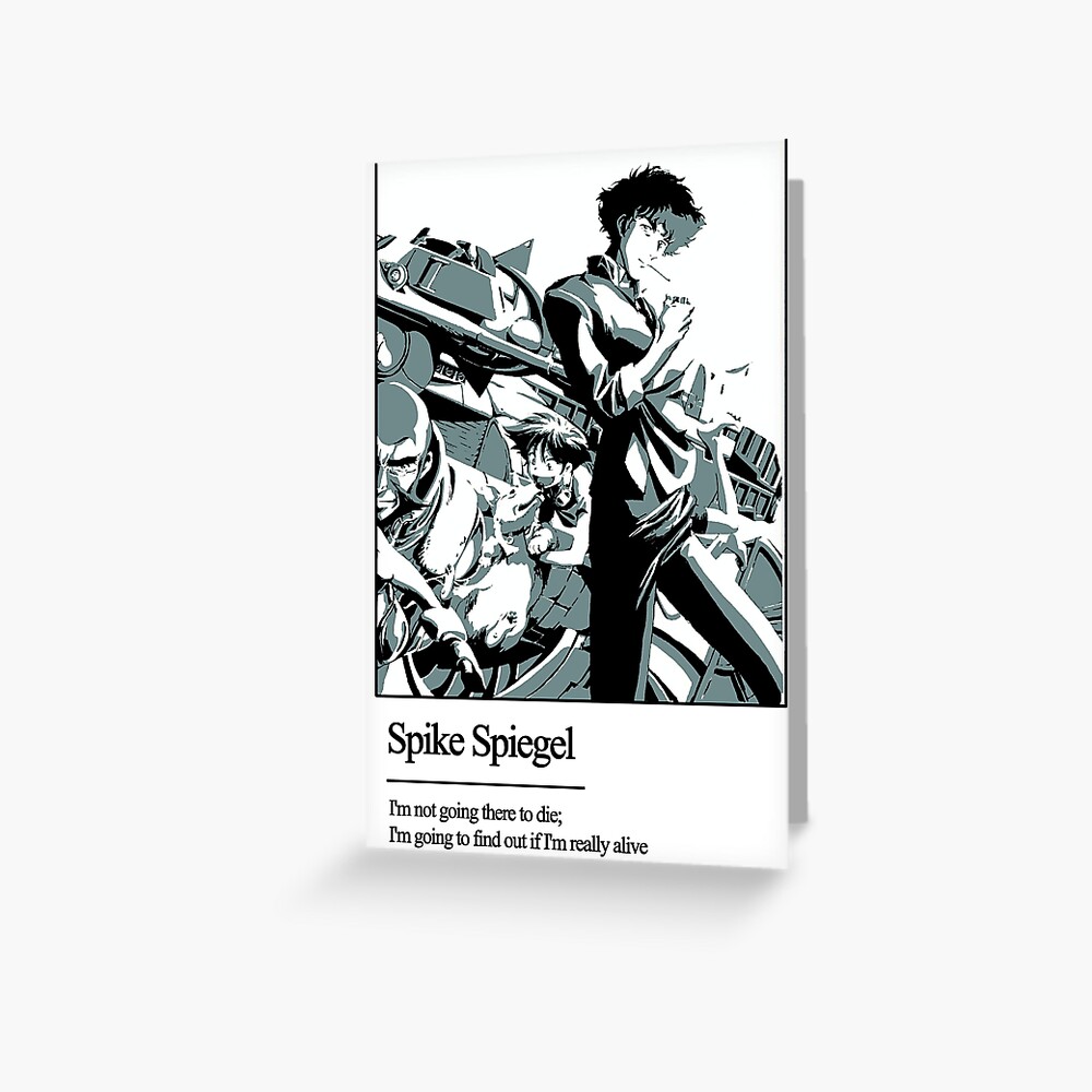 Cowboy Bebop You Re Gonna Carry That Weight Anime Spike I M Not Going There To Die Art Print By Yalposhop Redbubble