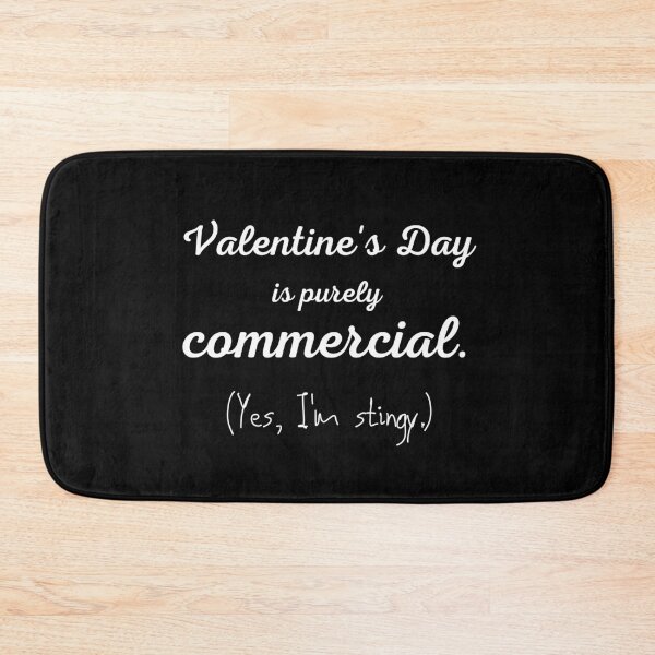 Item preview, VALENTINE'S DAY IS PURELY COMMERCIAL. (YES, I'M A LITTLE STINGY designed and sold by CORTEX-AEQUO.