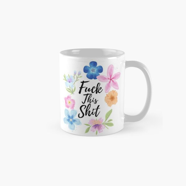 Fuck, Fck This Sht, Adult Funny Mug, Sarcasm Mugs, Humor Coffee