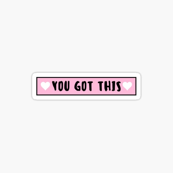 You Got This Sticker