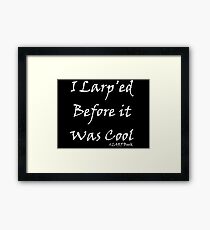 I Larp'ed Before it Was Cool (White) Framed Print