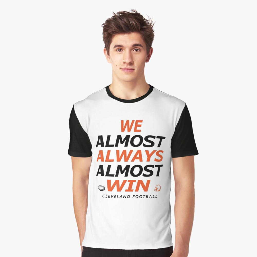 Cleveland Football WE ALMOST ALWAYS ALMOST WIN Essential T-Shirt for Sale  by hmgrafi36