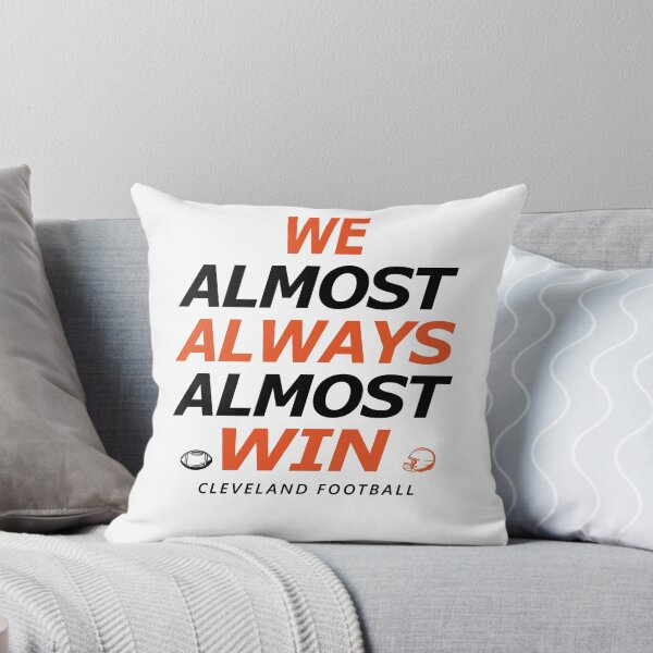 Item preview, Cleveland Football WE ALMOST ALWAYS ALMOST WIN designed and sold by hmgrafi36.
