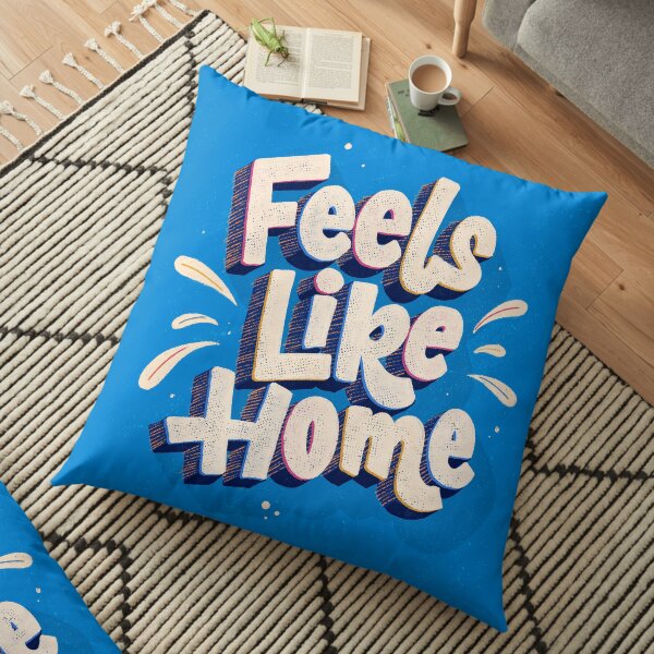 Feels Like Home Floor Pillow