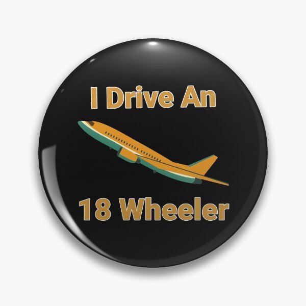 Item preview, I Drive An 18 Wheeler 747 Airplane Design designed and sold by Angela Mello.