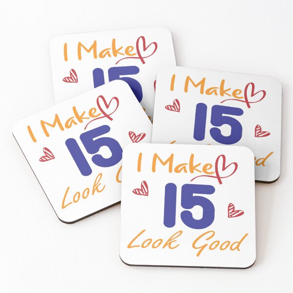 Item preview, I Make 15 Look Good! designed and sold by Cineraim Shop.