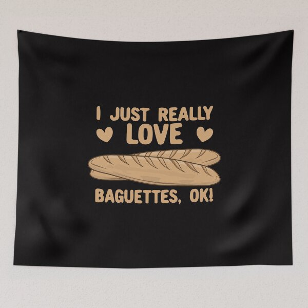 Item preview, I Just Really Love Baguettes, OK! designed and sold by Kawaiindoodle.