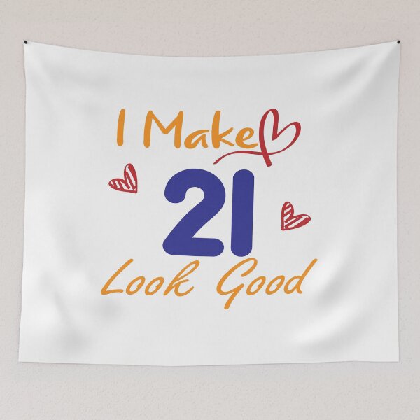 Item preview, I Make 21 Look Good! designed and sold by Cineraim Shop.