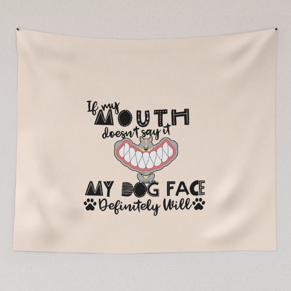Item preview, If My Mouth Doesnt Say It My Dog Face Definitely Will, Funny Sarcastic Gift for Smart Dog owner designed and sold by AmazingEcraft.