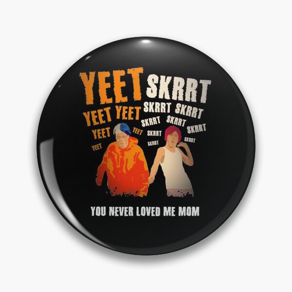 Item preview, Yeet Skrrt You Never Loved Me Mom Funny Meme designed and sold by sillyquestions.