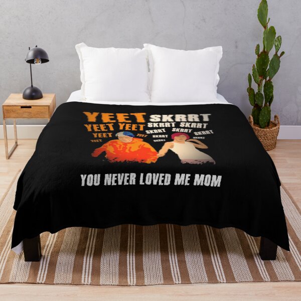 Item preview, Yeet Skrrt You Never Loved Me Mom Funny Meme designed and sold by sillyquestions.