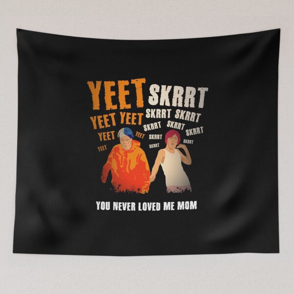 Item preview, Yeet Skrrt You Never Loved Me Mom Funny Meme designed and sold by sillyquestions.
