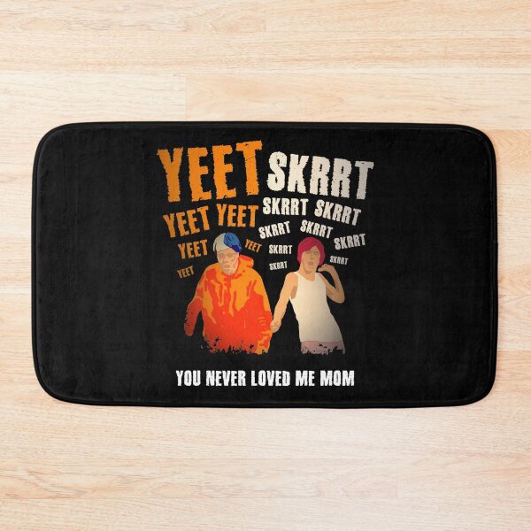 Item preview, Yeet Skrrt You Never Loved Me Mom Funny Meme designed and sold by sillyquestions.