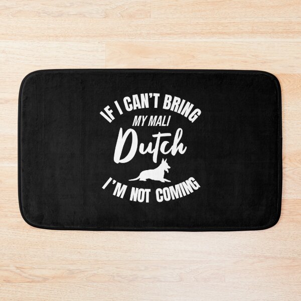 Item preview, If I Can't Bring My Mali Dutch, I'm Not Coming - Funny Mali-Dutch Mali Dutchie designed and sold by Guarddogdrive.
