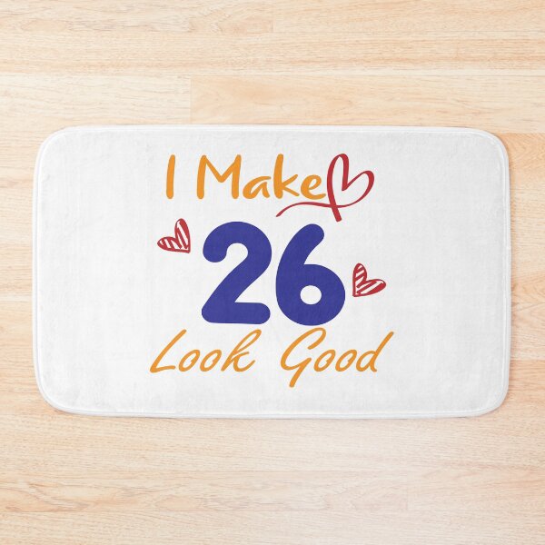 Item preview, I Make 26 Look Good! designed and sold by Cineraim Shop.