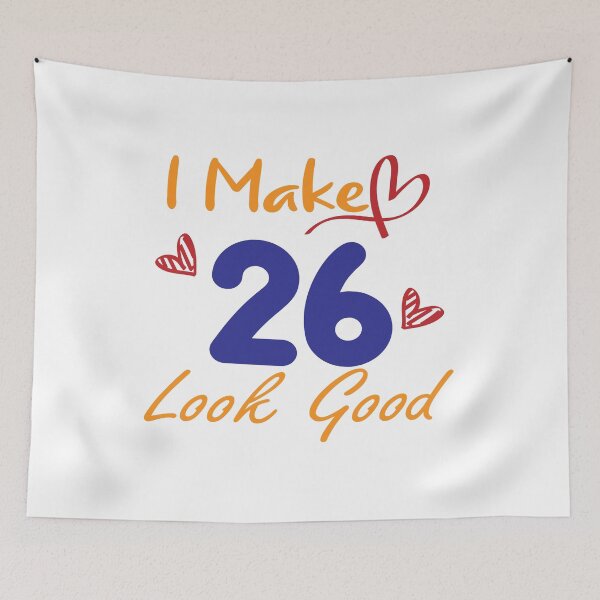 Item preview, I Make 26 Look Good! designed and sold by Cineraim Shop.