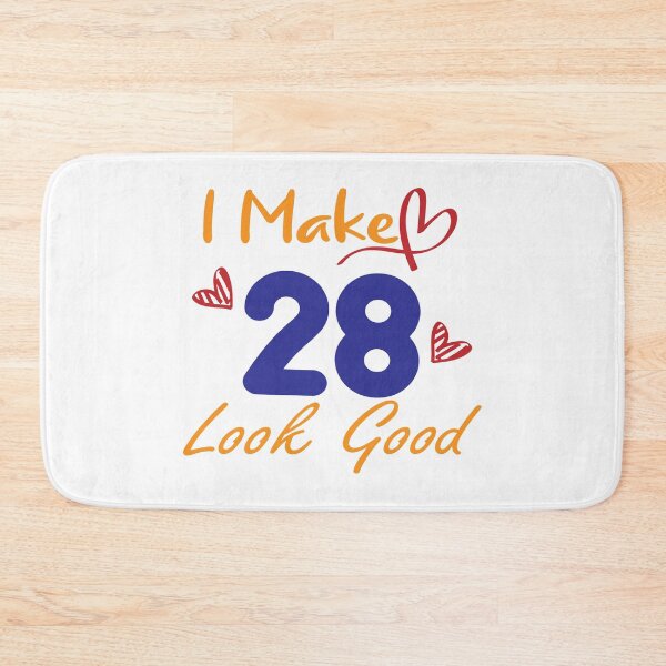 Item preview, I Make 28 Look Good! designed and sold by Cineraim Shop.