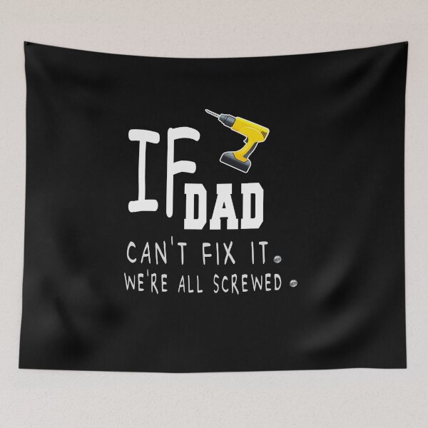 Item preview, If DAD Can‘t Fix It We’re All Screwed  designed and sold by MR20.