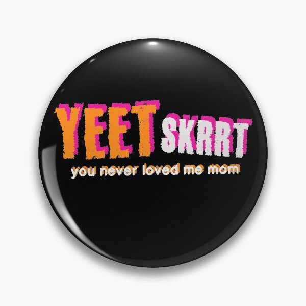 Item preview, Yeet Skrrt You Never Loved Me Mom Meme Funny designed and sold by sillyquestions.