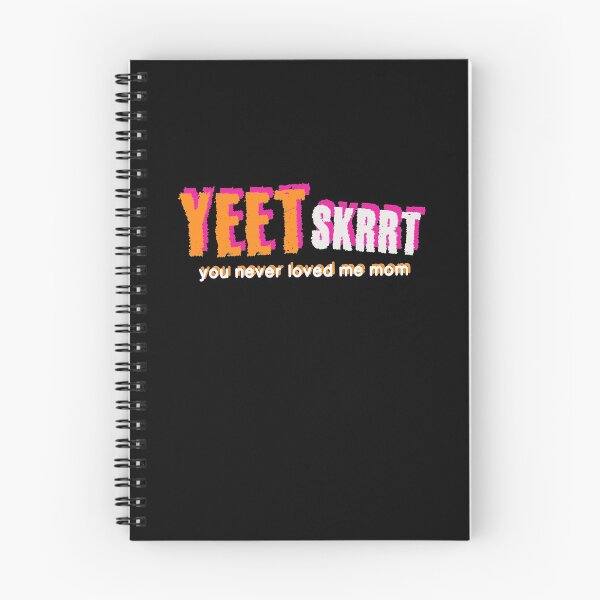 Item preview, Yeet Skrrt You Never Loved Me Mom Meme Funny designed and sold by sillyquestions.