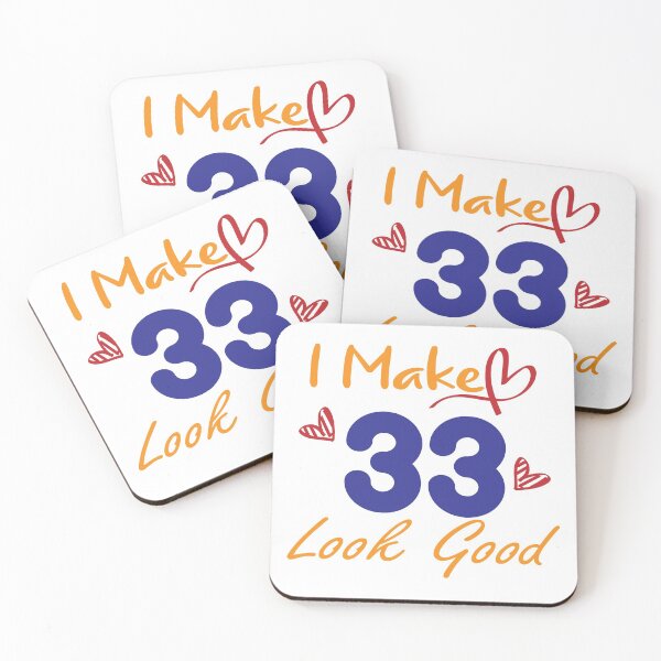 Item preview, I Make 33 Look Good! designed and sold by Cineraim Shop.