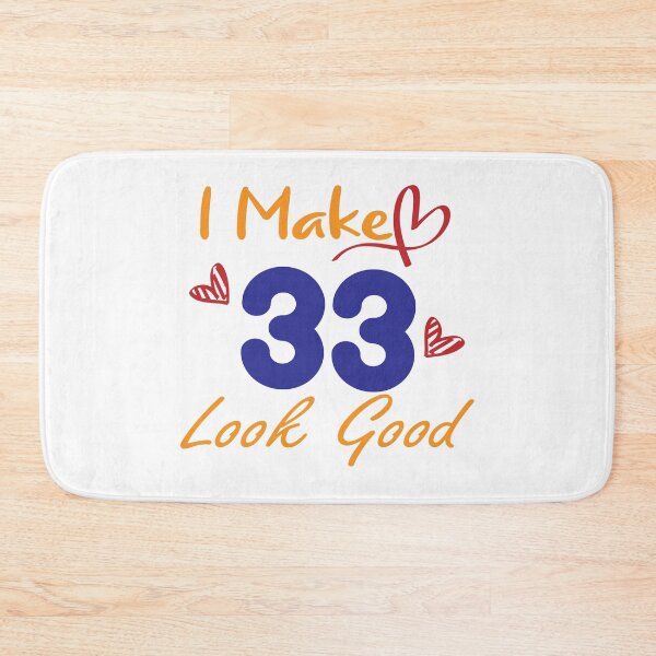 Item preview, I Make 33 Look Good! designed and sold by Cineraim Shop.