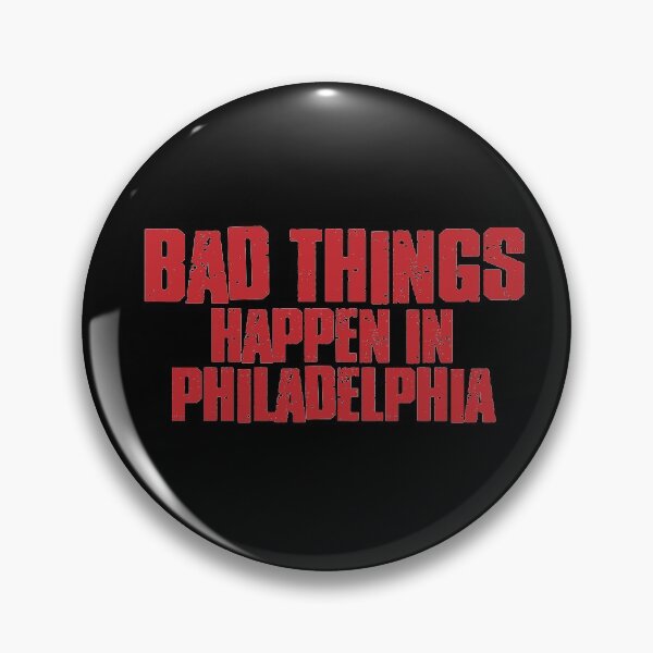Item preview, Bad Things Happen in Philadelphia designed and sold by mralphcreative.