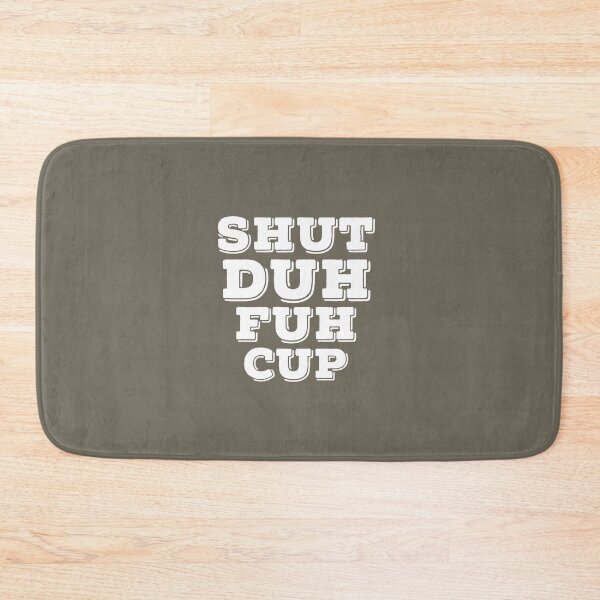 Item preview, shut duh fuh cup designed and sold by medbouk1.