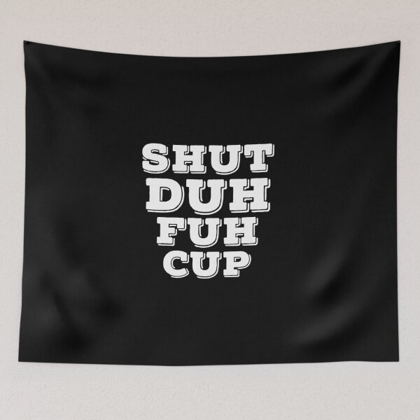 Item preview, shut duh fuh cup designed and sold by medbouk1.