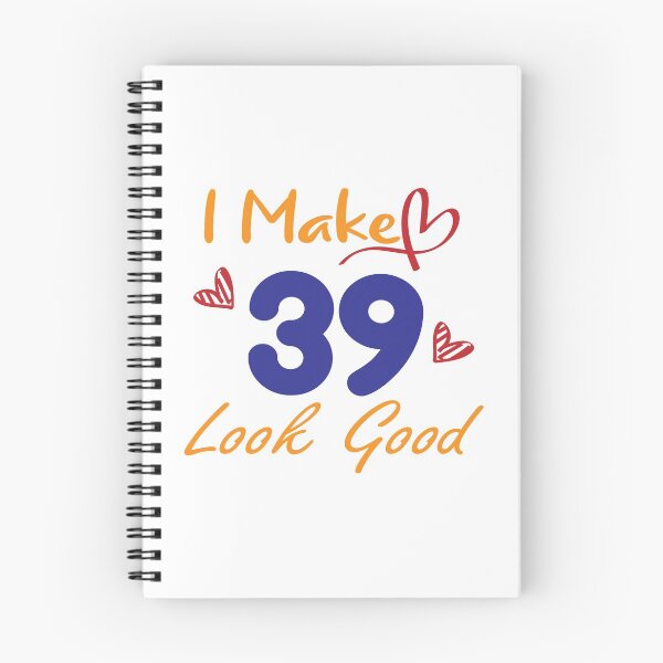Item preview, I Make 39 Look Good! designed and sold by Cineraim Shop.