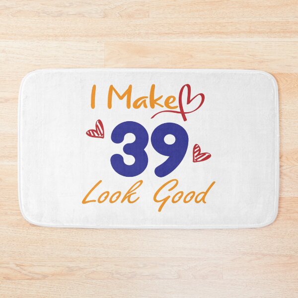 Item preview, I Make 39 Look Good! designed and sold by Cineraim Shop.