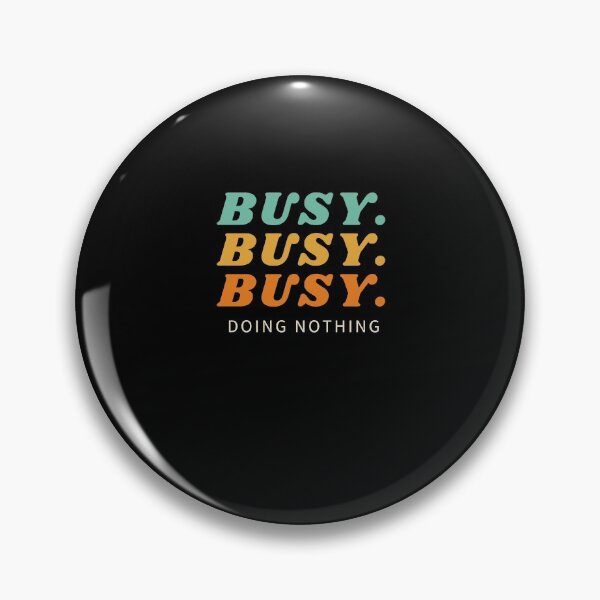 Item preview, Busy Doing Nothing  designed and sold by Urbanmedic.