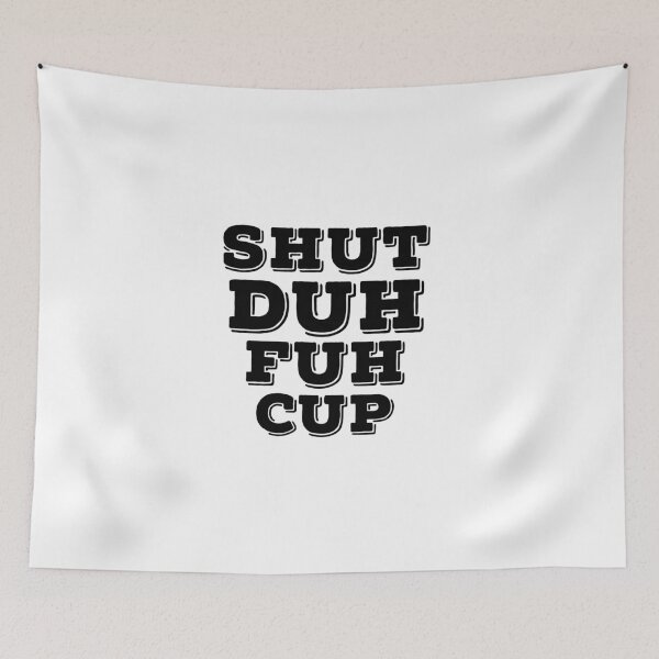 Item preview, shut duh fuh cup funny gift designed and sold by medbouk1.