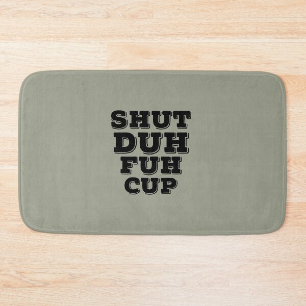 Item preview, shut duh fuh cup funny gift designed and sold by medbouk1.