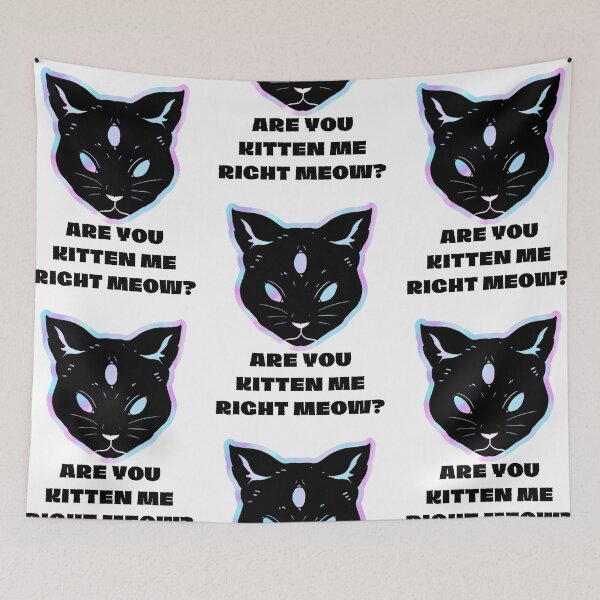 Item preview, Are you kitten me right meow?  designed and sold by Urbanmedic.