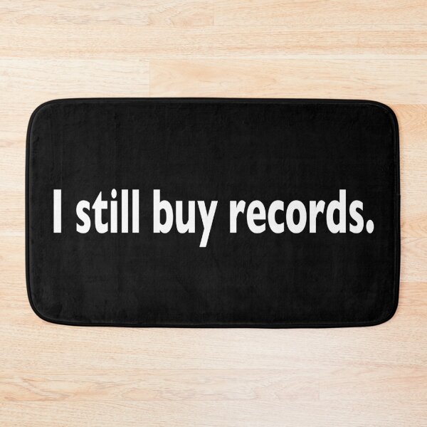 Item preview, I still buy records. designed and sold by BLIMPLE.