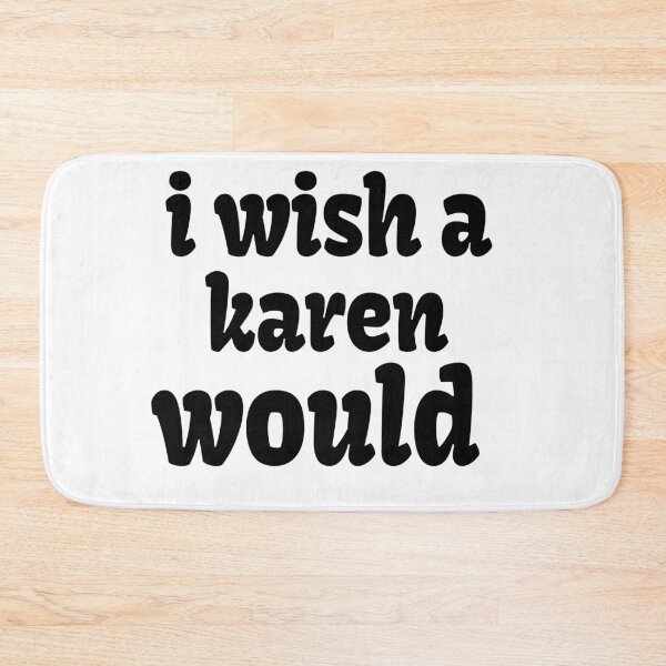 Item preview, i wish a karen would designed and sold by kamelhabib.