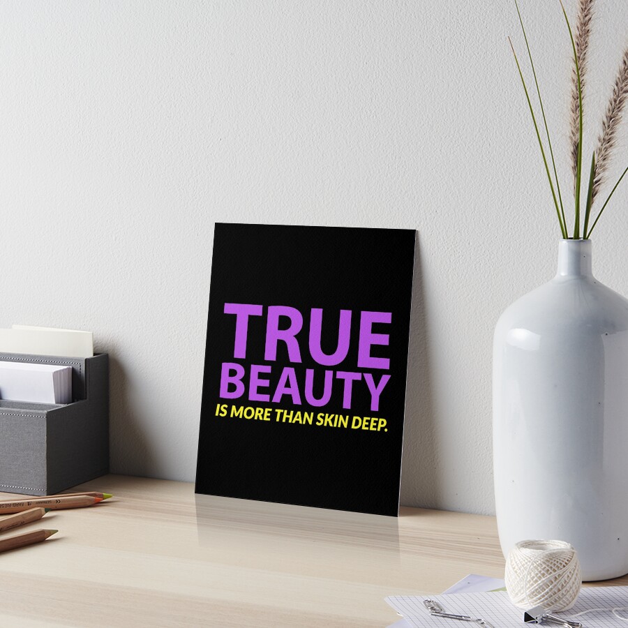 "true beauty is more than skin deep. " Art Board Print by doctors