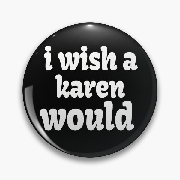 Item preview, i wish a karen would designed and sold by kamelhabib.